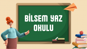 Bilsem Yaz Okulu Hakkında Her Şey 